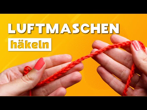 Luftmaschen häkeln lernen für Anfänger