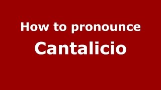 How to pronounce Cantalicio