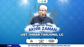Download lagu 🔴[LIVE] URGENSI ILMU AKHIR ZAMAN || UST. IHSAN TANJUNG, LC mp3