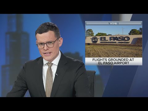 FAA grounds all flights to and from El Paso Texas