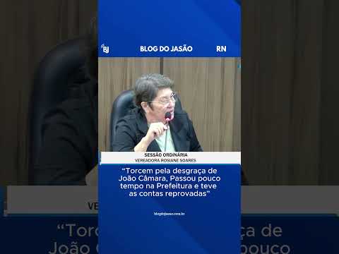 “Torcem pela desgraça de João Câmara, Passou pouco tempo na Prefeitura e teve as contas reprovadas”