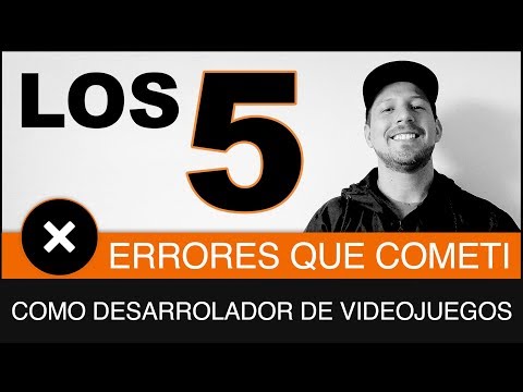 Los 5 Errores más grandes que cometí como desarrollador de videojuegos