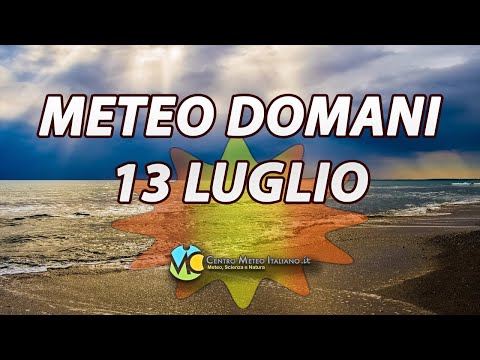 Meteo domani 13 luglio 2023