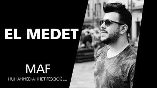 El Medet 🌺❤️❤️ | Muhammed Ahmet Fescioğlu
