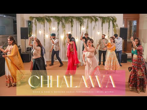 Chhalawa || Sikha & Dane's Wedding Dance Performance | Bride Mehndi
