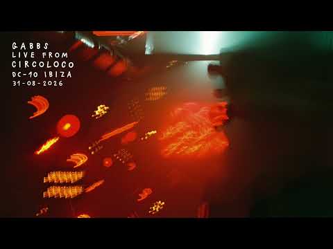 Gabbs @ circoloco, dc-10 ibiza