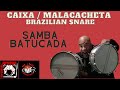 HOW TO PLAY CAIXA/MALACACHETA - BRAZILIAN SNARE DRUM - SAMBA BATUCADA