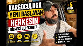 Kargoculuğa Yeni Başlayan Herkesin Bilmesi Gerekenler