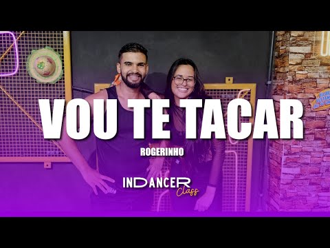 VOU TE TACAR - ROGERINHO  | INDANCER CLASS