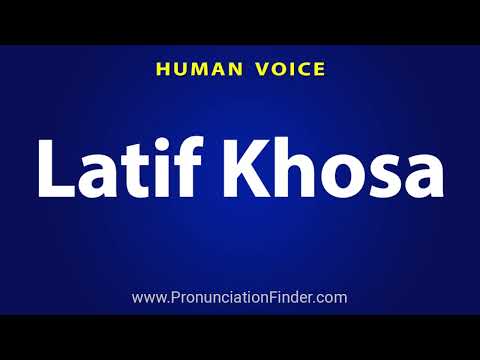 How To Pronounce Latif Khosa