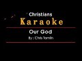 Our God By Chris Tomlin Karaoke Version