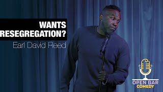 Earl David Reed Wants Resegregation