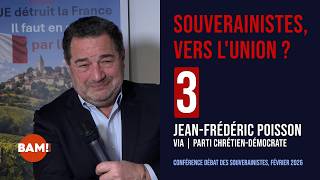 3/7 SOUVERAINISTES, VERS L'UNION ? JEAN-FRÉDÉRIC POISSON