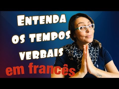 OS VILÕES DA LÍNGUA FRANCESA - TEMPOS VERBAIS E CONJUGAÇÃO EM FRANCÊS