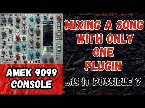 MIXING A SONG WITH ONLY ONE PLUGIN? - BX AMEK 9099 CONSOLE