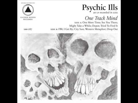 Psychic Ills - Drop out