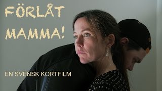 Förlåt Mamma! (2016) — Swedish Short Film