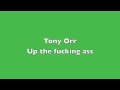Tony Orr- Up the fucking ass 