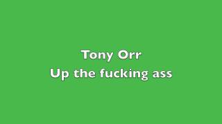 Tony Orr- Up the fucking ass