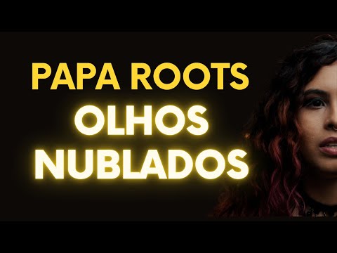 Papa Roots - OLHOS NUBLADOS