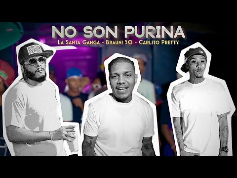 La Santa Ganga ❌ @brauni3030 ❌ @Carlitopretty  - NO SON PURINA @Imperiorecordrd