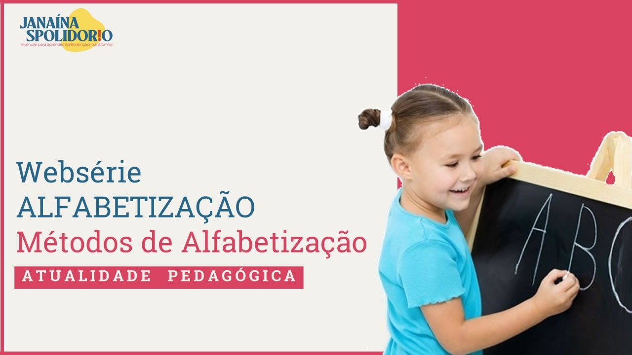Websérie ALFABETIZAÇÃO - Métodos de Alfabetização