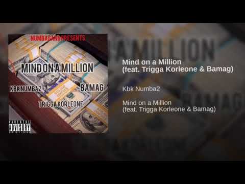 Kbk Numba2 (Feat. Trigga Korleone & BamaG) Mind On A Million