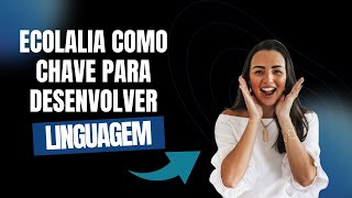 Por que as ecolalias são a chave para decifrar a linguagem dos autistas?