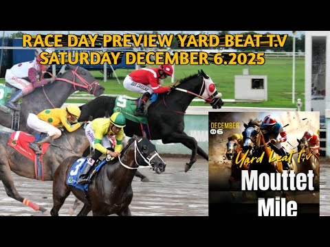 MOUTTET MILE RACE DAY PREVIEW SATURDAY DECEMBER 6.2025.  |YARD BEAT T.V 