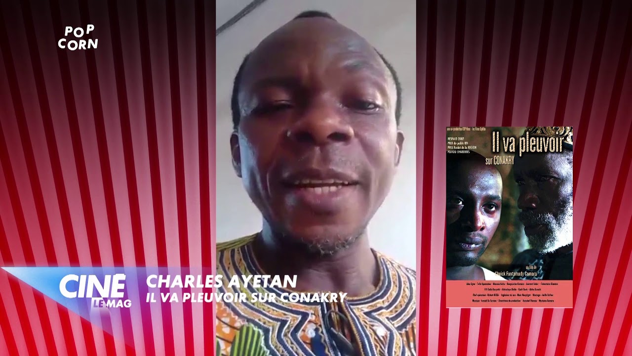 POP CORN - Charles Ayetan impressionné par IL VA PLEUVOIR SUR CONAKRY.