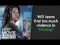 Will teens find too much violence in Missing? | Common Sense Movie Minute