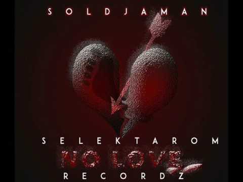 Soldjaman - No Love - Selekta Rom Recordz ( Audio )