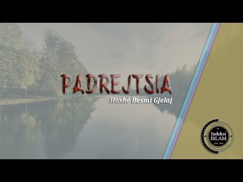 Padrejtsia {Hytbe} - Hoxhë Besim Gjelaj