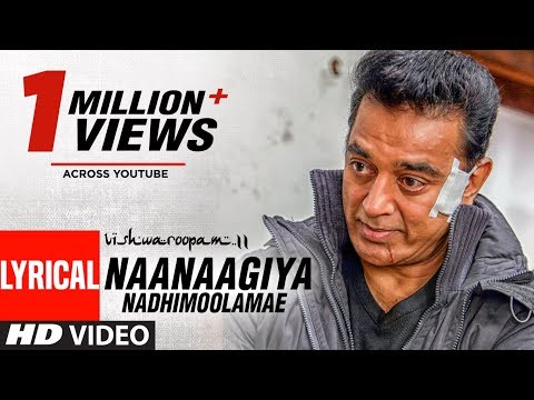 Vishwaroopam Ii Tamil Naanaagiya Nadhimoolamae Lyric Video Kamal Haasan Mohamaad Ghibran
