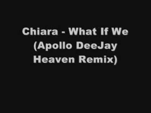 Chiara - What If We (Apollo DeeJay Heaven Remix)
