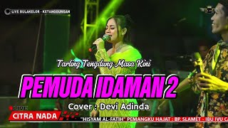 Download lagu PEMUDA IDAMAN 2 ~ DEVI ADINDA // CITRA NADA LIVE DESA BULAKELOR // KETANGGUNGAN - BREBES mp3