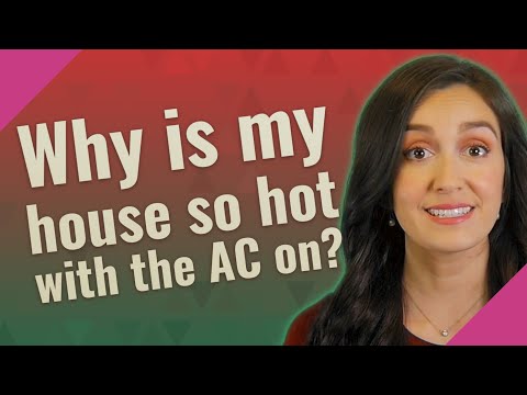 Why is my house so hot with the AC on?