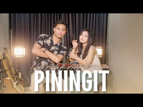 PININGIT - LALA ATILA ft ADIF MAHAENDRA