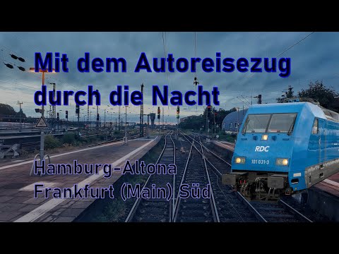 With the motorail through the night | Cab ride | Hamburg - Frankfurt (Main) (- Lörrach) | Class 101