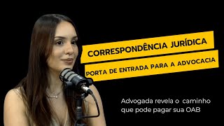 Correspondência Jurídica porta de entrada para a advocacia | Dra. Ingrid Novais | EP#31