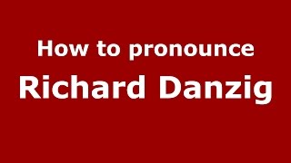 How to pronounce Richard Danzig