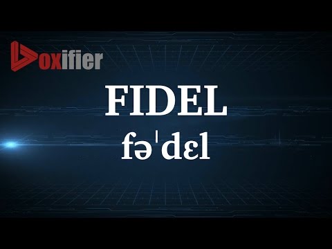 English Pronunciation of Fidel - Voxifier.com