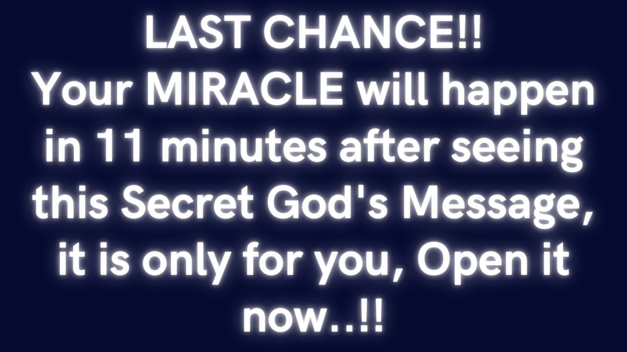 🔥 LAST CHANCE! Your MIRACLE Will Happen in 11 Minutes! 🚨 God's Secret Message JUST for You!