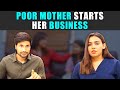 Poor Mother Starts Her Business | PDT Stories
