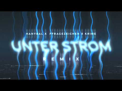Hanybal x Krime x FFRAGEZEICHEN - UNTER STROM REMIX (prod. von Ersonic) [Official Audio]
