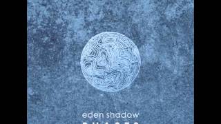 Eden Shadow Restlessness