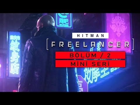 HITMAN III FREELANCER | SERBEST MESLEK ERBABI | BÖLÜM 2