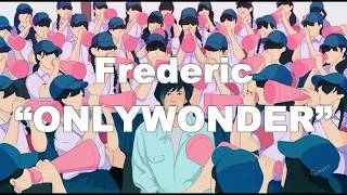 Download lagu フレデリック「オンリーワンダー」 frederic“ONLYWONDER” LYRICS (Romaji) mp3
