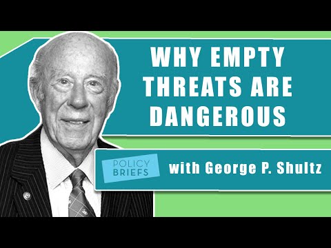George P. Shultz On The Danger Of Empty Threats | Policy Briefs