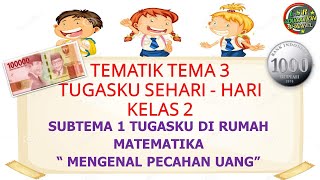 Download lagu Matematika 'Pecahan Uang' Kelas 2 Tematik : Tema 3 Subtema 1 (Tugasku Sehari - Hari) mp3